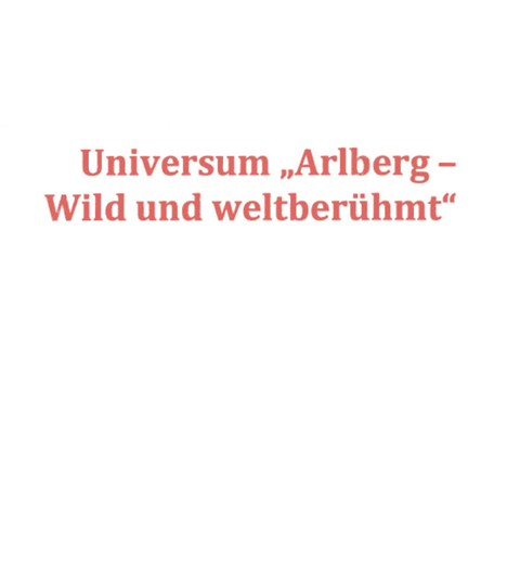Universum "Arlberg - Wild und weltberühmt"